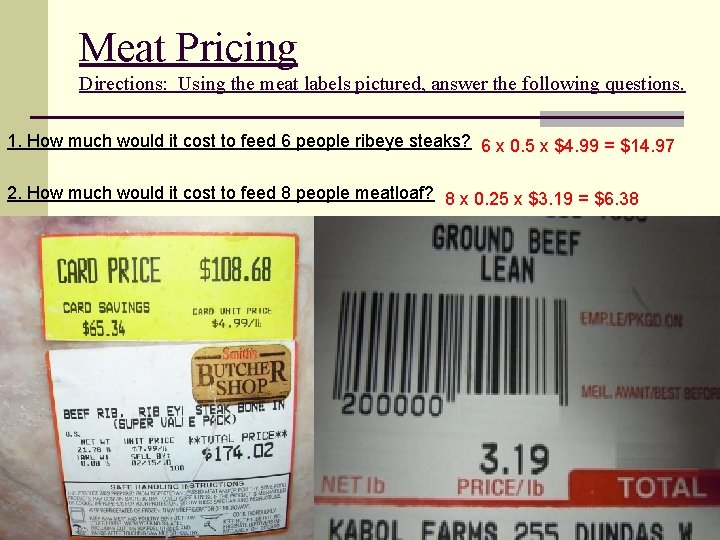 Meat Pricing Directions: Using the meat labels pictured, answer the following questions. 1. How