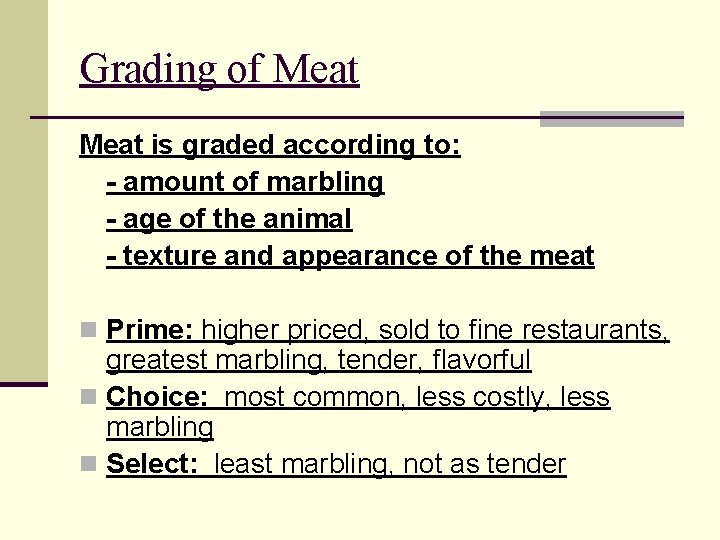 Grading of Meat is graded according to: - amount of marbling - age of