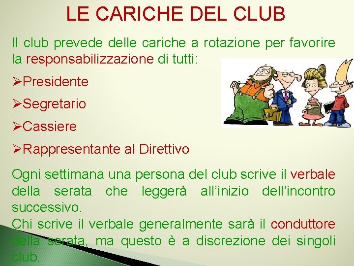 LE CARICHE DEL CLUB Il club prevede delle cariche a rotazione per favorire la