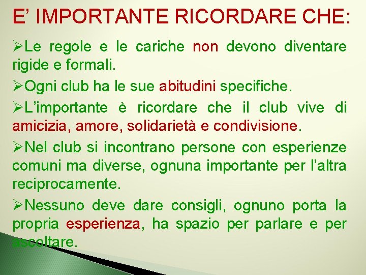 E’ IMPORTANTE RICORDARE CHE: ØLe regole e le cariche non devono diventare rigide e