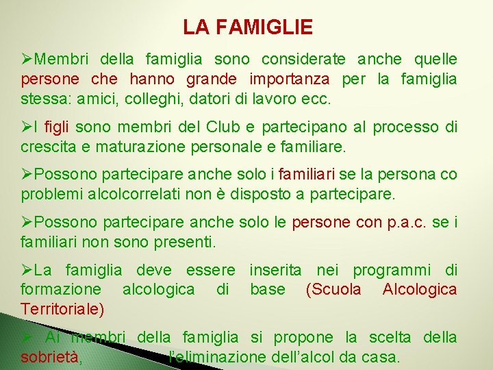 LA FAMIGLIE ØMembri della famiglia sono considerate anche quelle persone che hanno grande importanza