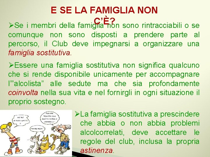 E SE LA FAMIGLIA NON C’È? ØSe i membri della famiglia non sono rintracciabili