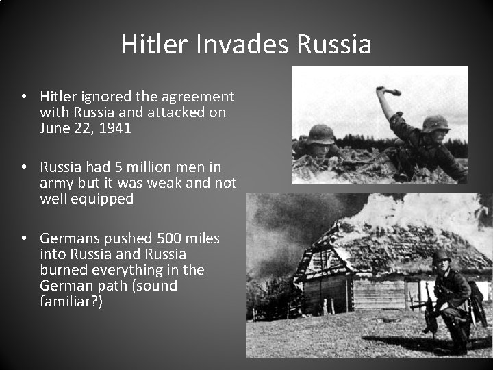 Hitler Invades Russia • Hitler ignored the agreement with Russia and attacked on June
