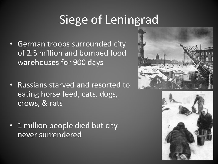 Siege of Leningrad • German troops surrounded city of 2. 5 million and bombed
