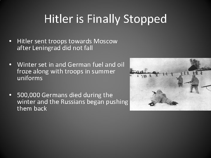 Hitler is Finally Stopped • Hitler sent troops towards Moscow after Leningrad did not