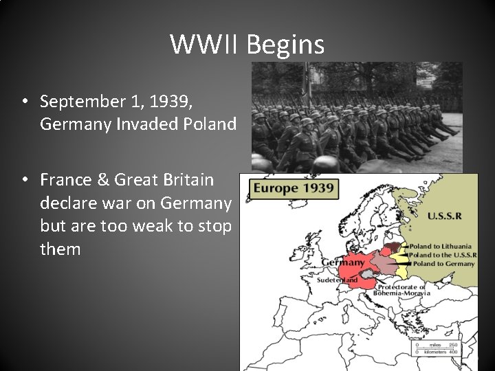 WWII Begins • September 1, 1939, Germany Invaded Poland • France & Great Britain