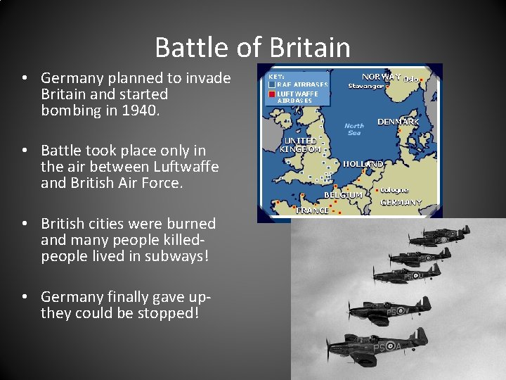 Battle of Britain • Germany planned to invade Britain and started bombing in 1940.