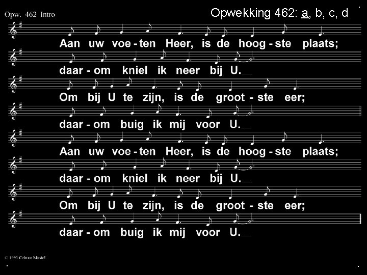 Opwekking 462: a, b, c, d . . . 