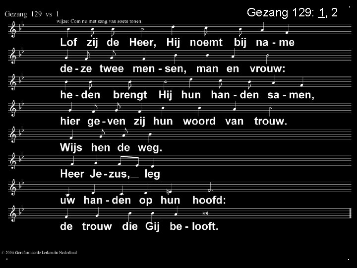 Gezang 129: 1, 2 . . . 