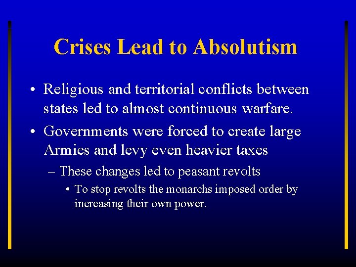 Crises Lead to Absolutism • Religious and territorial conflicts between states led to almost