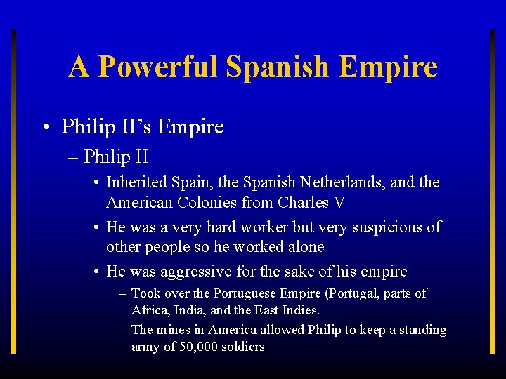 A Powerful Spanish Empire • Philip II’s Empire – Philip II • Inherited Spain,