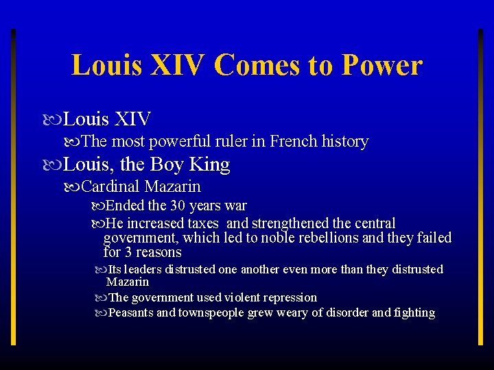 Louis XIV Comes to Power Louis XIV The most powerful ruler in French history