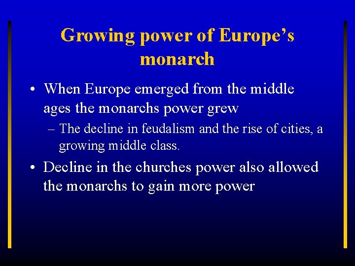 Growing power of Europe’s monarch • When Europe emerged from the middle ages the