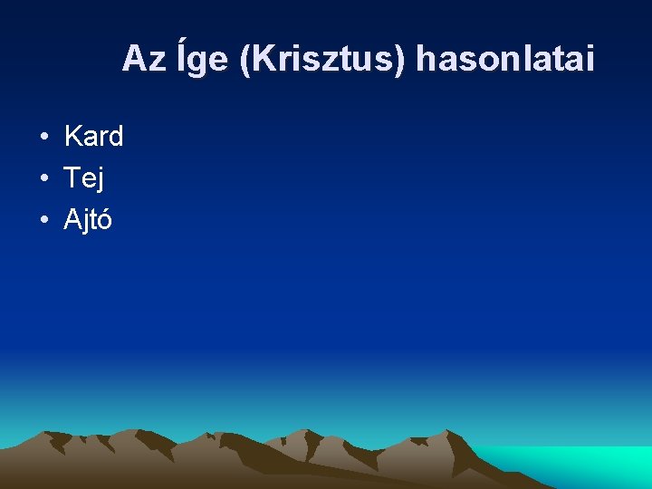 Az Íge (Krisztus) hasonlatai • Kard • Tej • Ajtó Az Íge (Krisztus) hasonlatai • Kard • Tej • Ajtó