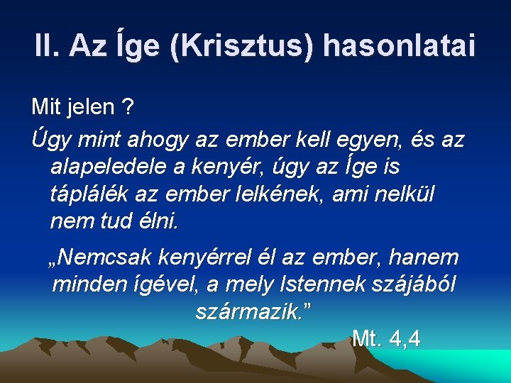II. Az Íge (Krisztus) hasonlatai Mit jelen ? Úgy mint ahogy az ember kell II. Az Íge (Krisztus) hasonlatai Mit jelen ? Úgy mint ahogy az ember kell