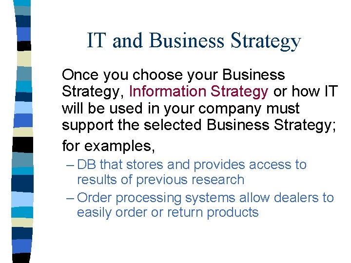 IT and Business Strategy Once you choose your Business Strategy, Information Strategy or how