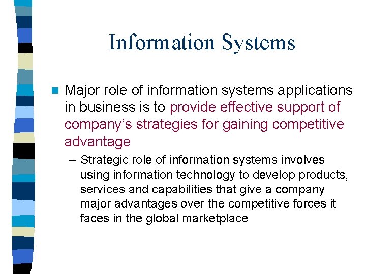 Information Systems n Major role of information systems applications in business is to provide