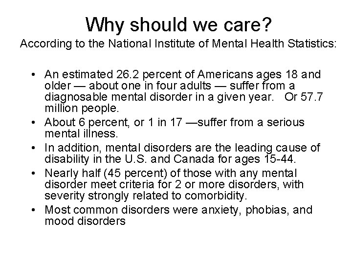 Why should we care? According to the National Institute of Mental Health Statistics: •