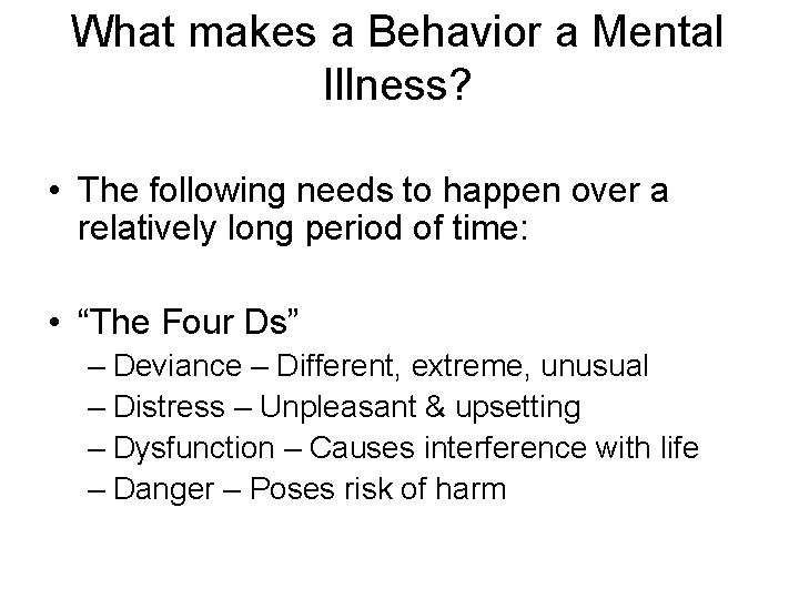 What makes a Behavior a Mental Illness? • The following needs to happen over