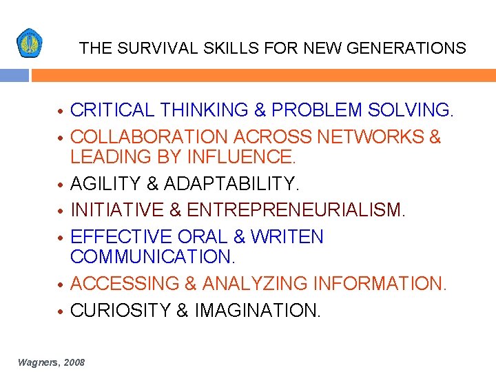 THE SURVIVAL SKILLS FOR NEW GENERATIONS • CRITICAL THINKING & PROBLEM SOLVING. • COLLABORATION