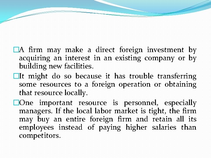 �A firm may make a direct foreign investment by acquiring an interest in an