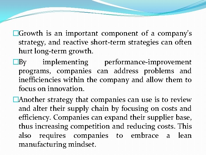 �Growth is an important component of a company’s strategy, and reactive short-term strategies can