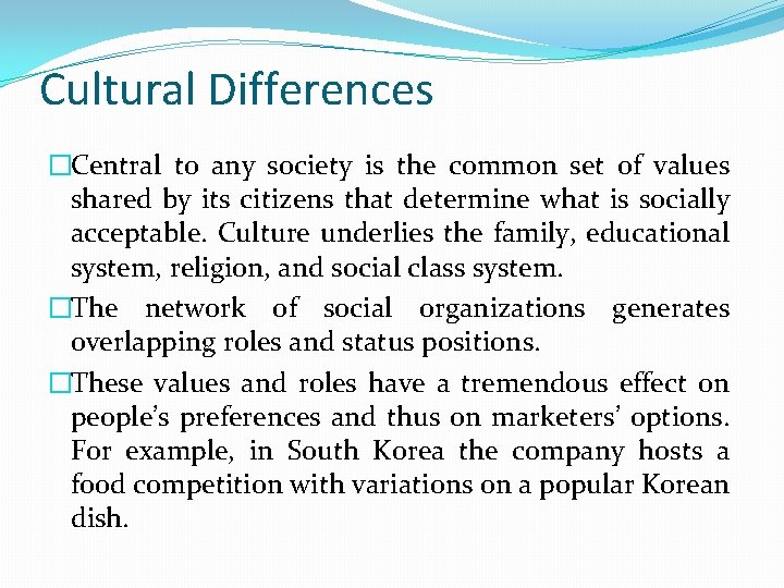 Cultural Differences �Central to any society is the common set of values shared by
