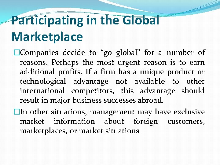 Participating in the Global Marketplace �Companies decide to “go global” for a number of