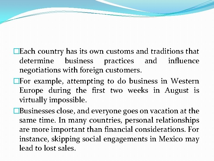 �Each country has its own customs and traditions that determine business practices and influence