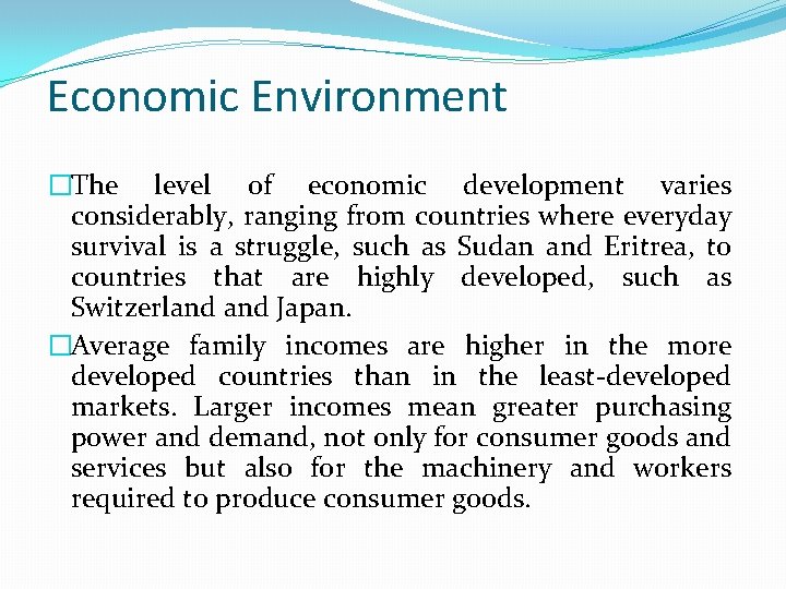 Economic Environment �The level of economic development varies considerably, ranging from countries where everyday