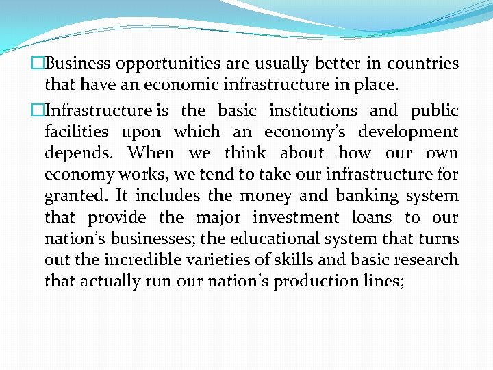 �Business opportunities are usually better in countries that have an economic infrastructure in place.