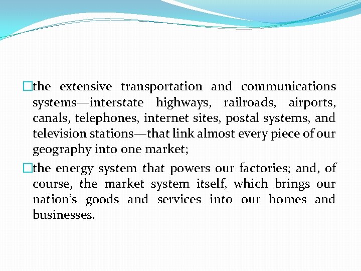 �the extensive transportation and communications systems—interstate highways, railroads, airports, canals, telephones, internet sites, postal