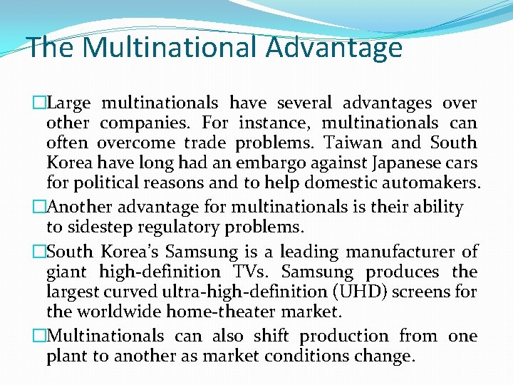 The Multinational Advantage �Large multinationals have several advantages over other companies. For instance, multinationals