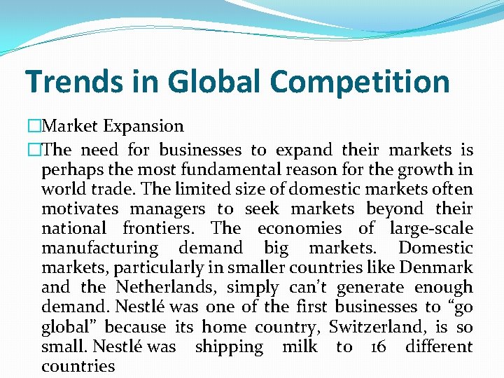 Trends in Global Competition �Market Expansion �The need for businesses to expand their markets