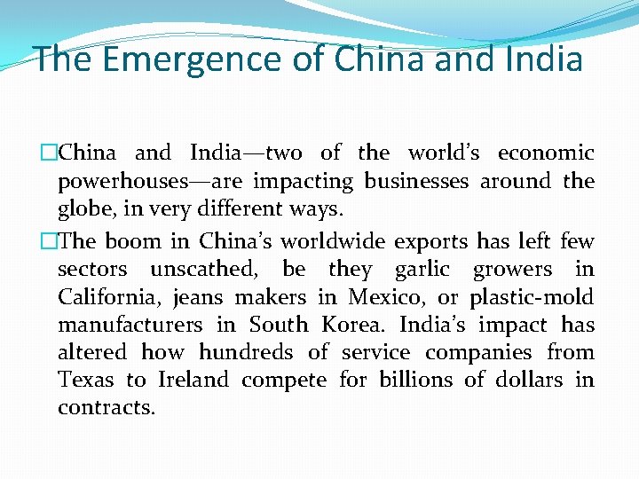 The Emergence of China and India �China and India—two of the world’s economic powerhouses—are