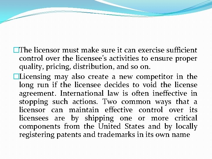 �The licensor must make sure it can exercise sufficient control over the licensee’s activities