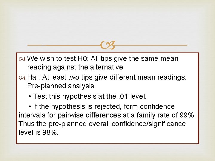 We wish to test H 0: All tips give the same mean reading We wish to test H 0: All tips give the same mean reading