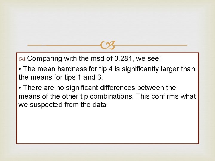 Comparing with the msd of 0. 281, we see; • The mean hardness Comparing with the msd of 0. 281, we see; • The mean hardness