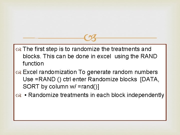The first step is to randomize the treatments and blocks. This can be The first step is to randomize the treatments and blocks. This can be