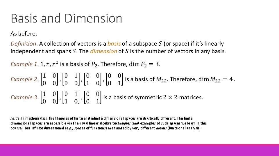 Basis and Dimension As before, Aside. In mathematics, theories of finite and infinite dimensional