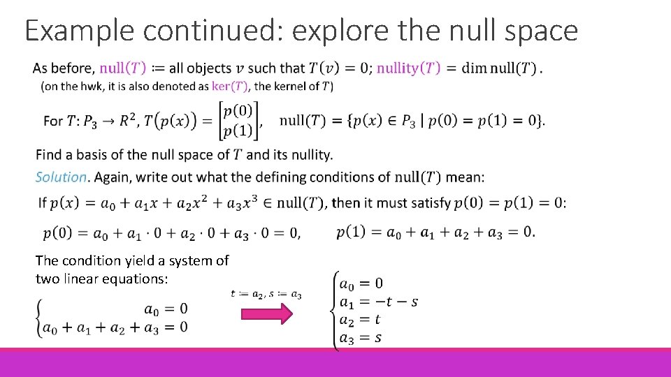 Example continued: explore the null space The condition yield a system of two linear