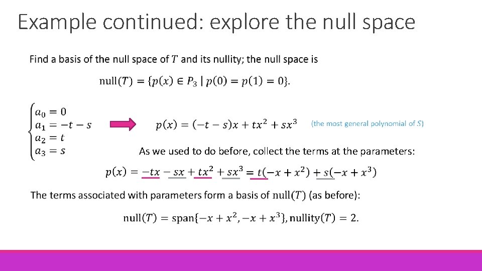 Example continued: explore the null space As we used to do before, collect the
