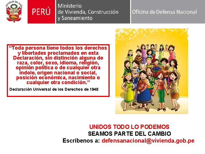 “Toda persona tiene todos los derechos y libertades proclamados en esta Declaración, sin distinción