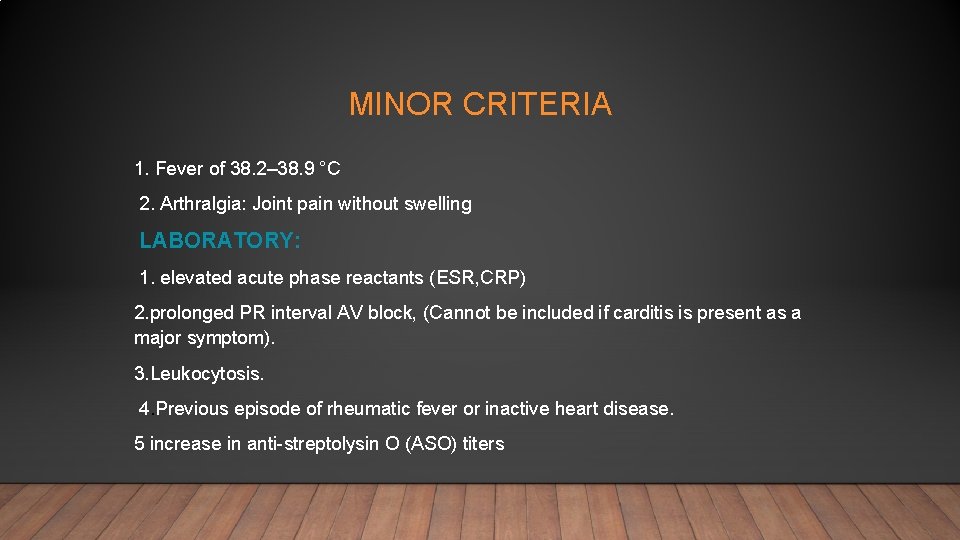 MINOR CRITERIA 1. Fever of 38. 2– 38. 9 °C 2. Arthralgia: Joint pain