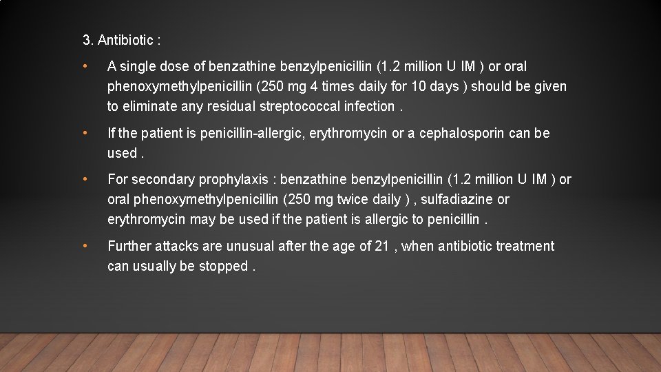3. Antibiotic : • A single dose of benzathine benzylpenicillin (1. 2 million U