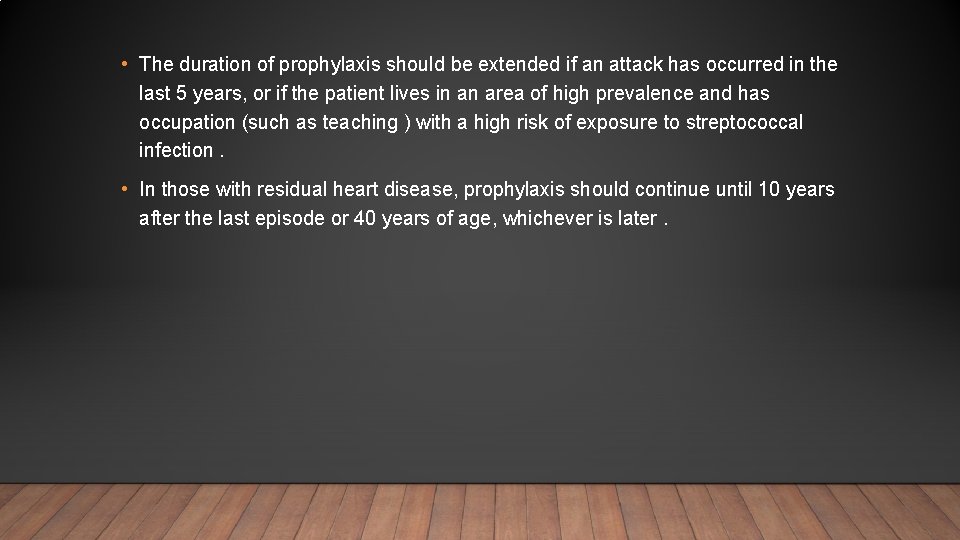  • The duration of prophylaxis should be extended if an attack has occurred