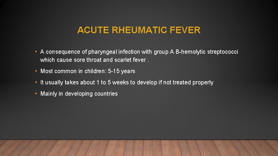 ACUTE RHEUMATIC FEVER • A consequence of pharyngeal infection with group A B-hemolytic streptococci