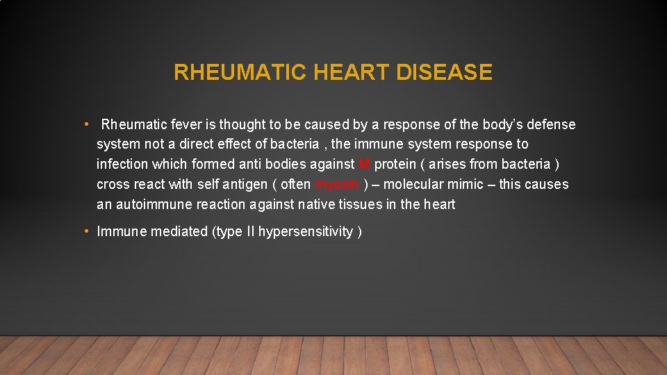 RHEUMATIC HEART DISEASE • Rheumatic fever is thought to be caused by a response