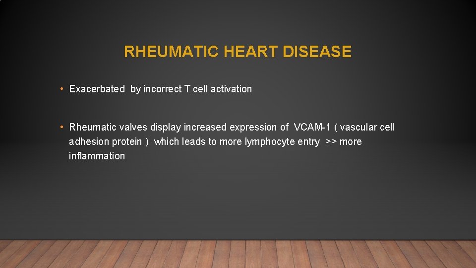 RHEUMATIC HEART DISEASE • Exacerbated by incorrect T cell activation • Rheumatic valves display