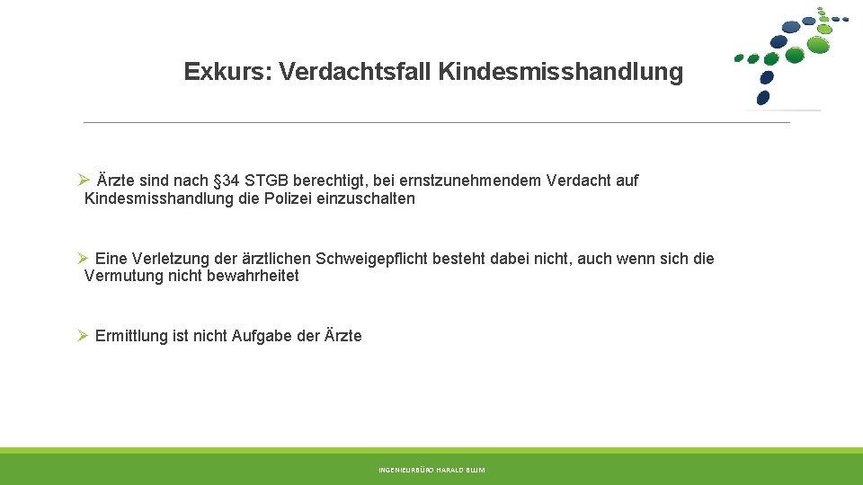 Exkurs: Verdachtsfall Kindesmisshandlung Ø Ärzte sind nach § 34 STGB berechtigt, bei ernstzunehmendem Verdacht